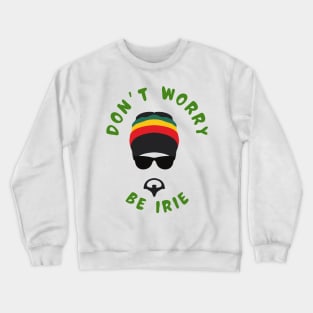 Don't Worry Be Irie Jamaican Crewneck Sweatshirt